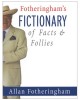 Fotheringham's Fictionary of Facts and Follie