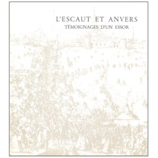 L'Escaut et Anvers: Temoignages d'un Essor