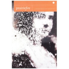 Prairie Fire A Canadian Magazine of New Writing Volume 24, No. 4 Winter 2003-04