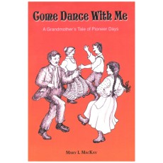 Come Dance With Me: A Grandmother's Tale of Pioneer Days