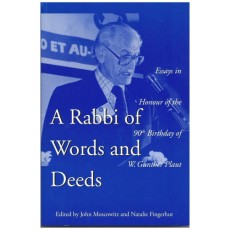 A Rabbi of Words and Deeds: Essays in Honour of the 90th Birthday of W. Gunther Plaut