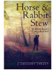 Horse & Rabbit Stew: It's Probably Because I Was A Breech Birth