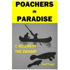 Poachers In Paradise: I: Killers In The Swamp