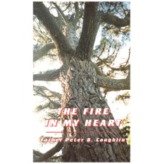 The Fire in My Heart: For Relationship, Holiness, Power, Mission and Love