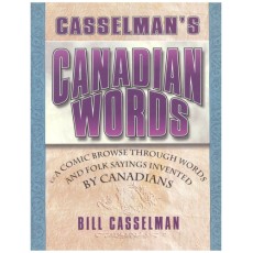 Casselman's Canadian words: A comic browse through words and folk sayings invented by Canadians