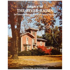 Legacy of the River Raisin: The Historic Buildings of Monroe County, Michigan