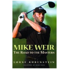 Mike Weir: The Road to the Masters