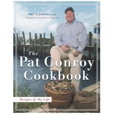 The Pat Conroy Cookbook: Recipes of My Life