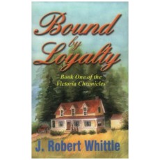 Bound by Loyalty, Book One of the Victoria Chronicles