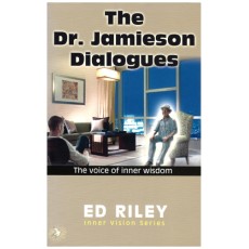 The Dr. Jamieson Dialogues : The Voice of Inner Wisdom ( Ed Riley Inner Vision Series )