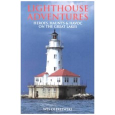 Lighthouse Adventures: Heroes Haunts & Havoc on the Great Lakes