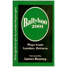 Ballyhoo 2001: Plays from London Ontario