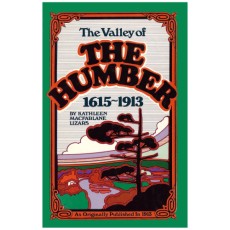 The Valley of the Humber, 1615-1913. (Facsimile of Toronto. William Briggs. 1913).