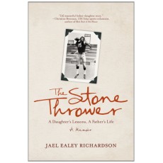 The Stone Thrower: A Daughter's Lessons, a Father's Life