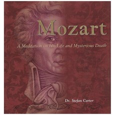 Mozart : A Meditation on His Life and Mysterious Death