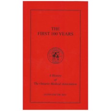 The First 100 Years: A History of the Ontario Medical Association