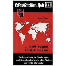 und zogen in die Ferne. Sudetendeutsche Siedlungen und Gemeinschaften in aller Welt - von 1827 bis heute