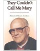 They Couldn't Call Me Mary: Memoirs of Morse L. Goodman