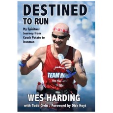 Destined to Run: My Spiritual Journey from Couch Potato to Ironman