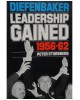 Diefenbaker : Leadership Gained 1956-62