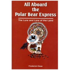 All Aboard the Polar Bear Express: The Lure and Lore of the Land