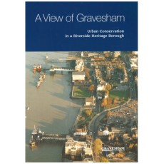 A View of Gravesham: Urban Conservation in a Riverside Heritage Borough