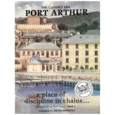 Port Arthur: A Place of Discipline in Chains (Penal Life, Book 2)