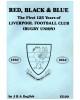 Red, Black & Blue: The First 125 Years of Liverpool Football Club (Rugby Union)