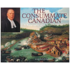 The Consummate Canadian: A Biography of Samuel Weir Q.C.