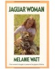 Jaguar Woman: One Woman's Struggle To Preserve The Jaguars Of Belize