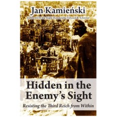 Hidden in the Enemy's Sight: Resisting the Third Reich from Within