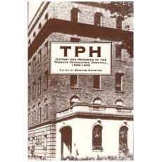 TPH : History and Memories of the Toronto Psychiatric Hospital, 1925-1966