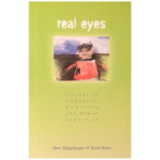 Real Eyes (Lessons in Humanity Humility and Human Services)