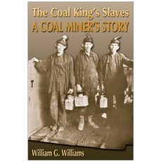 The Coal King's Slaves: A Coal Miner's Story: A Historical Novel