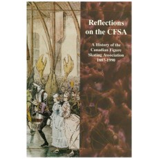 Reflections on the CFSA, 1887-1990 : A History of the Canadian Figure Skating Association