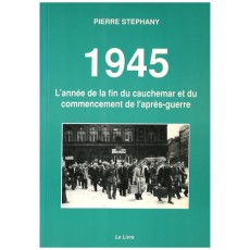 1945. L'année de la fin du cauchemar et du commencement de l'après-guerre