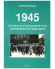 1945. L'année de la fin du cauchemar et du commencement de l'après-guerre