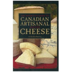 The Definitive Guide To Canadian Artisanal And Fine Cheeses