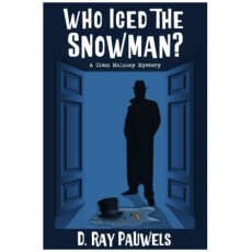 Who Iced the Snowman?: A Cisco Maloney Mystery