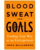 Blood, Sweat, and Goals: Finding Your Way as an Entrepreneur