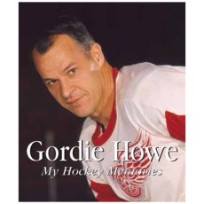 Gordie Howe: My Hockey Memories