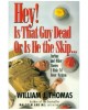 Hey! Is That Guy Dead-Or Is He the Skip: And Other Stories I Wish I'd Never Written