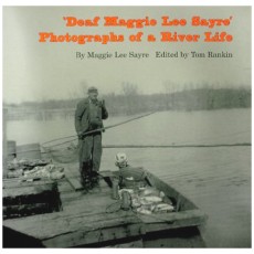 Deaf Maggie Lee Sayre: Photographs of a River Life