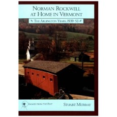 Norman Rockwell at Home in Vermont: The Arlington Years 1939-1953