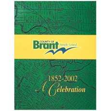 County of Brant Simply Grand 1852-2002 : A Celebration