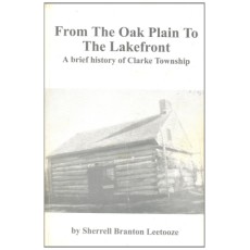 From the Oak Plains to the Lakefront: A Brief History of Clarke Township