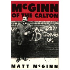 McGinn of the Calton: The Life and Works of Matt McGinn, 1928-1977