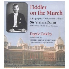 Fiddler on the March: A Biography of Lieutenant Colonel Sir Vivian Dunn