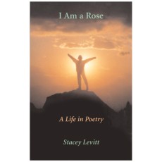 I Am a Rose: A Life in Poetry