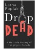 Drop Dead: A Horrible History of Hanging in Canada